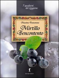 Mirtillo bencontento. Tutte le virtù del mirtillo nero - Massimo Tramontano - copertina