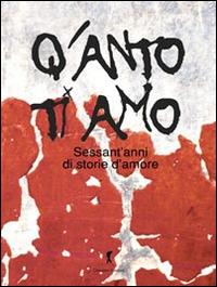 Q'anto ti amo. Sessant'anni di storie d'amore - copertina