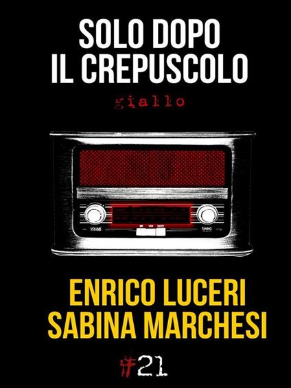 Solo dopo il crepuscolo - Enrico Luceri,Sabina Marchesi - ebook