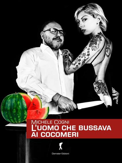 L' uomo che bussava ai cocomeri - Michele Cogni - copertina