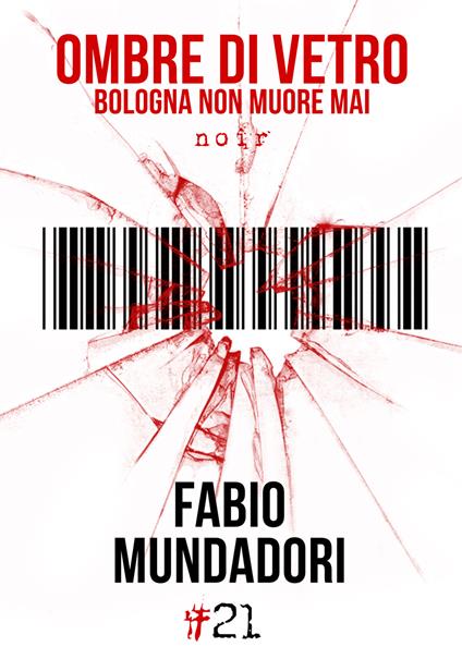 Ombre di vetro. Bologna non muore mai - Fabio Mundadori - copertina