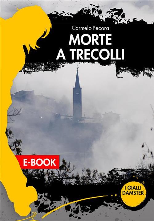Morte a Trecolli - Carmelo Pecora - ebook