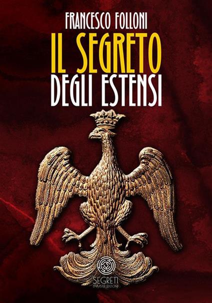 Il segreto degli Estensi - Folloni Francesco - ebook