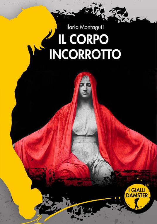 Il corpo incorrotto - Ilaria Montaguti - copertina