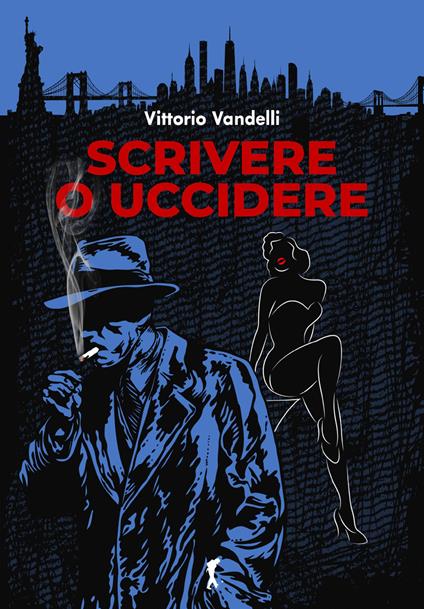 Scrivere o uccidere - Vittorio Vandelli - copertina