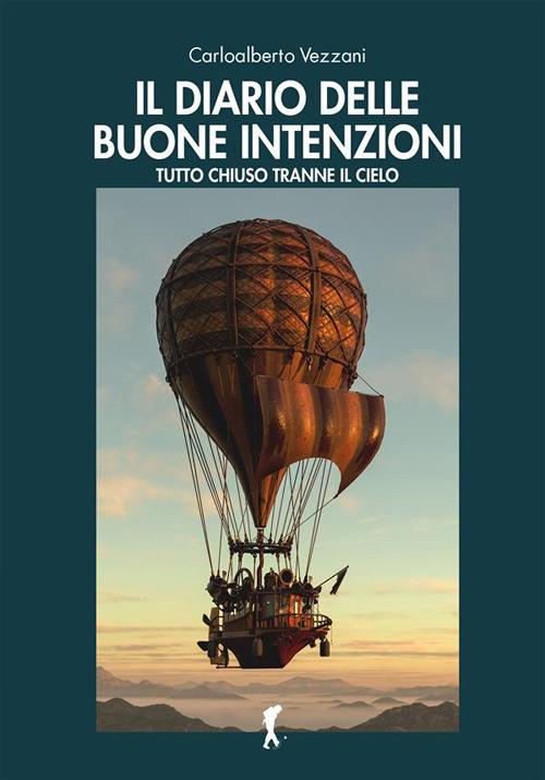Il diario delle buone intenzioni. Tutto chiuso tranne il cielo - Carloalberto Vezzani - ebook