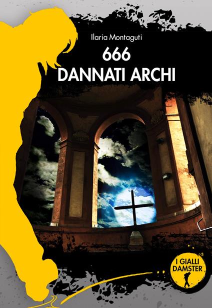 666 dannati archi - Ilaria Montaguti - copertina