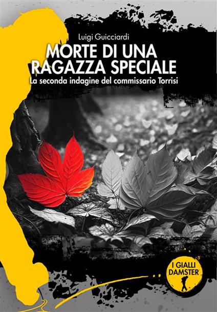 Morte di una ragazza speciale. La seconda indagine del commissario Torrisi - Luigi Guicciardi - ebook