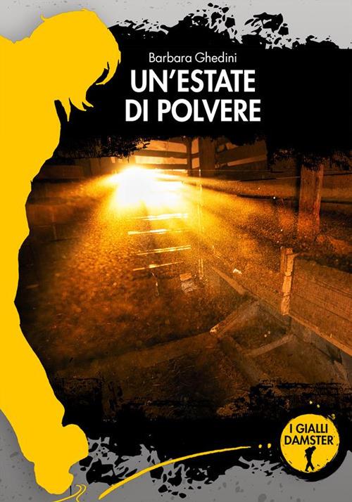 Un'estate di polvere - Barbara Ghedini - copertina