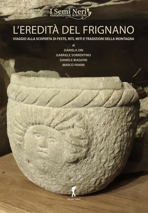 L'eredità del Frignano. Viaggio alla scoperta di feste, riti, miti e tradizioni della montagna - Associazione i Semi Neri - copertina