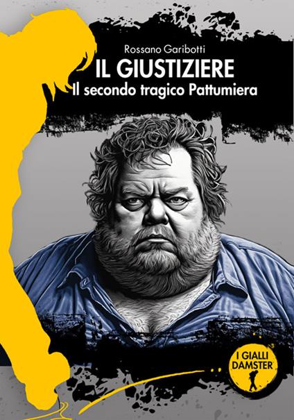 Il giustiziere. Il secondo tragico Pattumiera - Rossano Garibotti - ebook