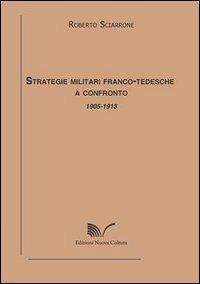 Strategie militari franco-tedesche a confronto 1905-1913 - Roberto Sciarrone - copertina