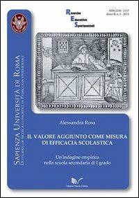 Il valore aggiunto come misura di efficacia scolastica. Un'indagine empirica nella scuola secondaria di primo grado - Alessandra Rosa - copertina