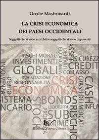 La crisi economica dei paesi occidentali. Soggetti che si sono arricchiti e soggetti che si sono impoveriti - Oreste Mastronardi - copertina