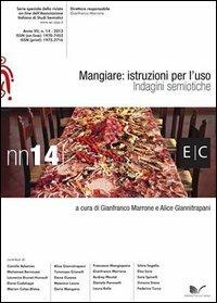 Mangiare. Istruzioni per l'uso. Indagini semiotiche - Gianfranco Marrone,Alice Giannitrapani - copertina