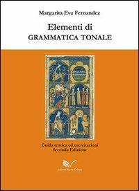 Elementi di grammatica tonale. Giuda teorica ed esercitazioni - Margarita E. Fernandez - copertina