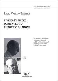 Five easy pieces dedicated to Ludovico Quaroni. Ediz. italiana, inglese, tedesca e francese - Lucio V. Barbera - copertina