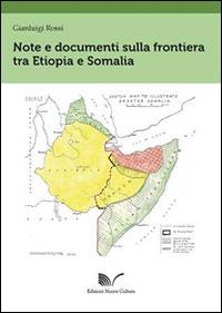 Note e documenti sulla frontiera tra Etiopia e Somalia - Gianluigi Rossi - copertina
