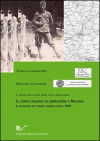 Il corpo italiano di liberazione e Ancona. Il tempo delle oche verdi e del lardo rosso. Il passaggio del fronte: giugno-luglio 1944 - Massimo Coltrinari - copertina