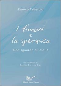 I timori e la speranza. Uno sguardo all'aldilà - Franco Taliercio - copertina