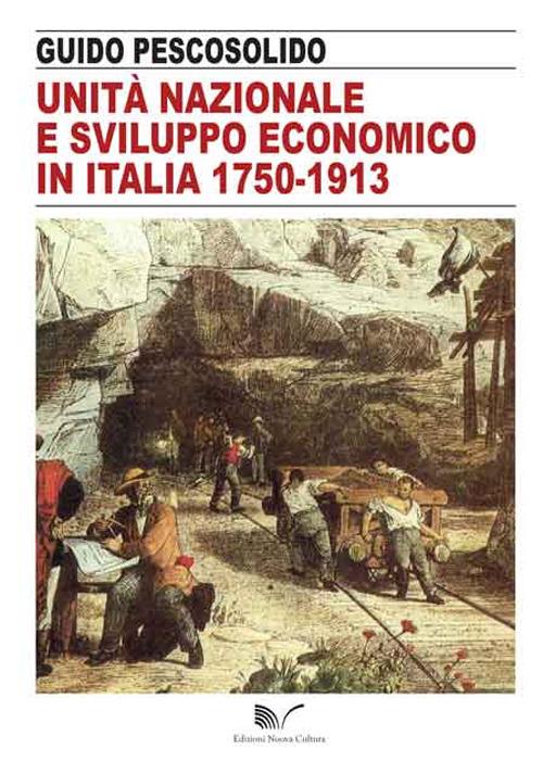 Unità nazionale e sviluppo economico in Italia 1750-1913 - Guido Pescosolido - copertina
