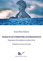 Diario di un formatore autobiografico. Esperienze di narrazione e scritture di sé