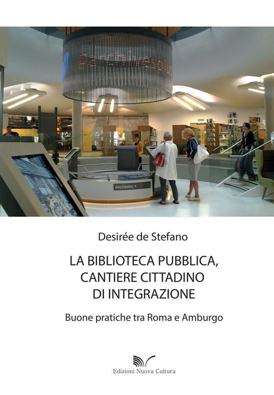 La biblioteca pubblica, cantiere cittadino di integrazione - Desirée De Stefano - copertina