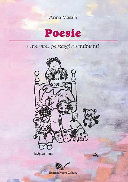 Poesie. Una vita: paesaggi e sentimenti - Anna Masala - copertina