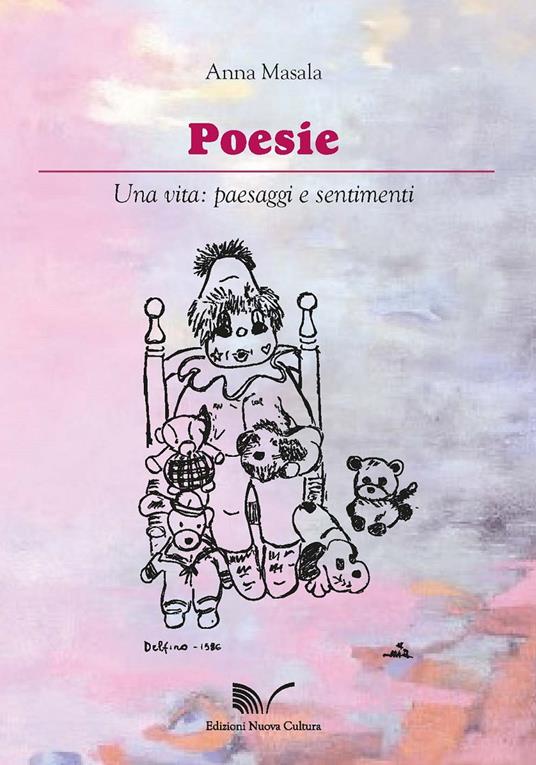 Poesie. Una vita: paesaggi e sentimenti - Anna Masala - copertina