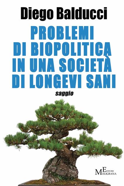 Problemi di biopolitica in una società di longevi sani - Diego Balducci - ebook