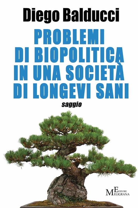 Problemi di biopolitica in una società di longevi sani - Diego Balducci - ebook