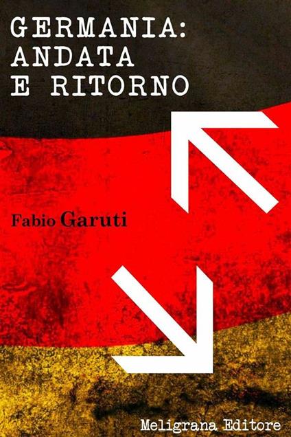 Germania: andata e ritorno - Fabio Garuti - ebook