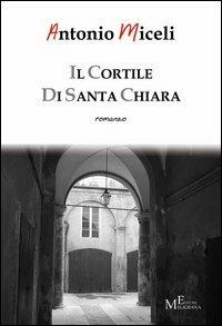 Il cortile di Santa Chiara - Antonio Miceli - copertina