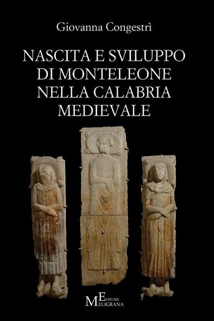 Nascita e sviluppo di Monteleone nella Calabria medievale - Giovanna Congestrì - ebook