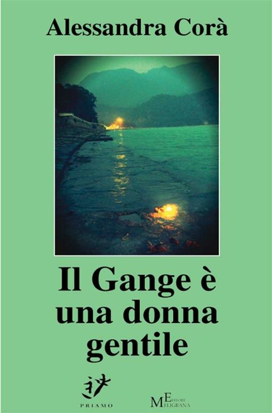 Il Gange è una donna gentile. Diario di viaggio - Alessandra Corà - ebook