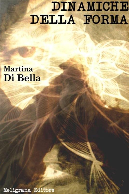 Dinamiche della forma - Martina Di Bella - ebook