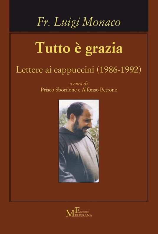 Tutto è grazia. Lettere ai cappuccini (1986-1992) - Luigi Monaco - copertina