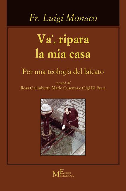 Va', ripara la mia casa. Per una teologia del laicato - Luigi Monaco - copertina