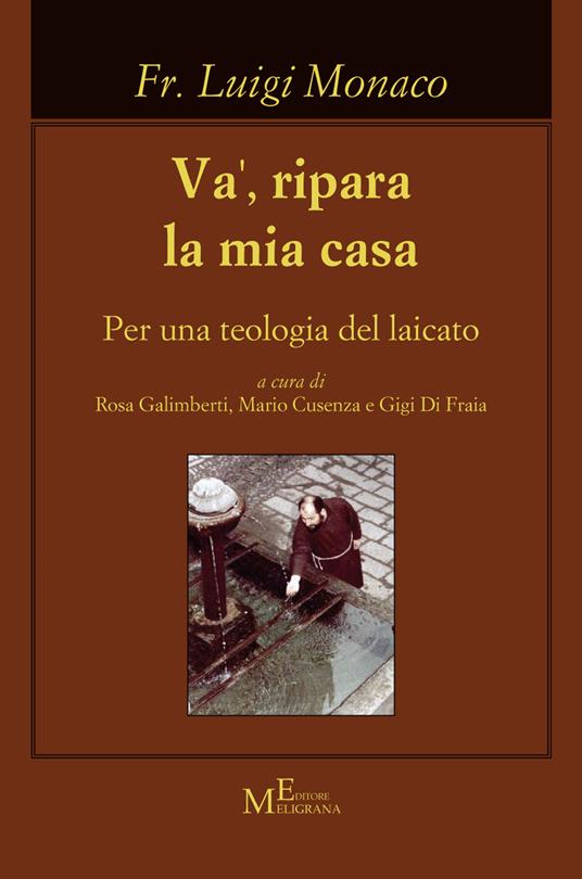 Va', ripara la mia casa. Per una teologia del laicato - Luigi Monaco - copertina