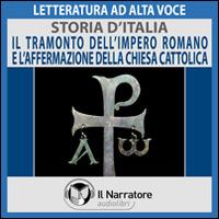 Storia d'Italia - vol. 11 - Il tramonto dell’Impero Romano e l’affermazione della Chiesa Cattolica