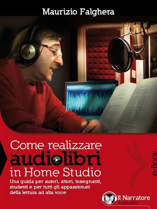 Come realizzare audiolibri in Home Studio - Maurizio Falghera - ebook