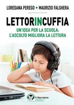 Lettorincuffia. Un'idea per la scuola: l'ascolto migliora la lettura