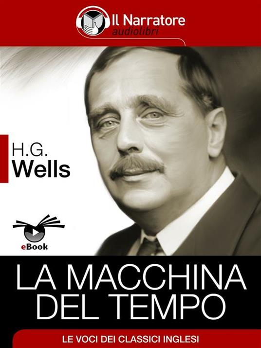 La macchina del tempo letto da Moro Silo - Herbert George Wells,Maurizio Falghera - ebook