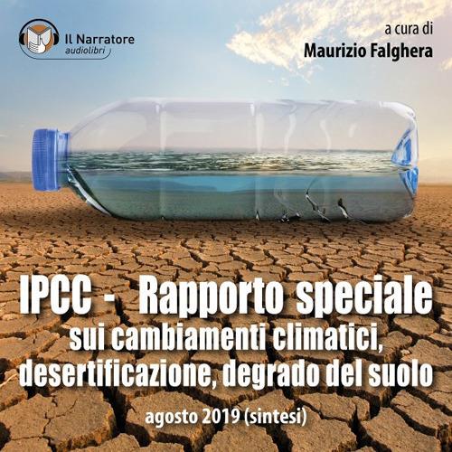 IPCC - Rapporto speciale sui cambiamenti climatici, desertificazione, degrado del suolo