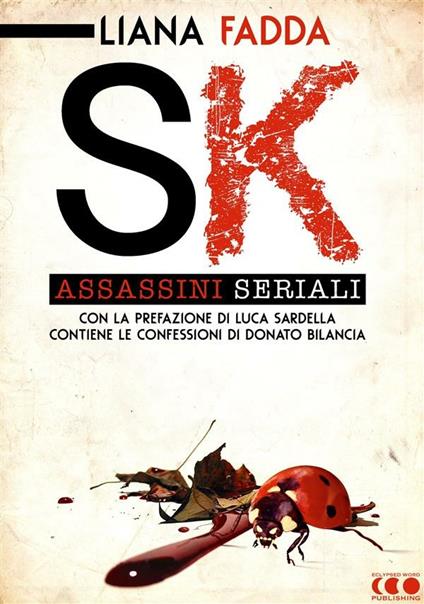 SK. Assassini seriali. Un saggio-inchiesta di Liana Fadda - Liana Fadda,Emanuele Zivillica,Davide Romanini - ebook