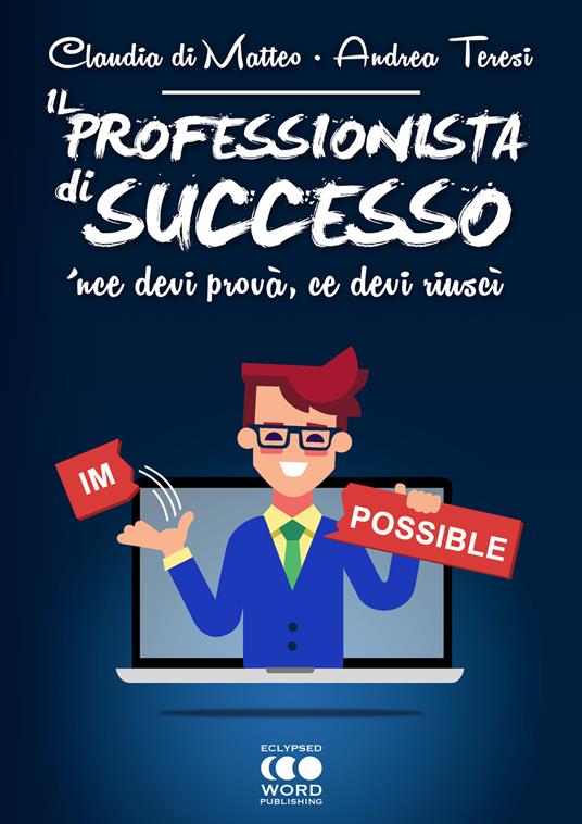 Il professionista di successo - Claudia Di Matteo,Andrea Teresi - ebook