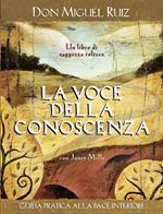 La voce della conoscenza. Guida pratica alla pace interiore