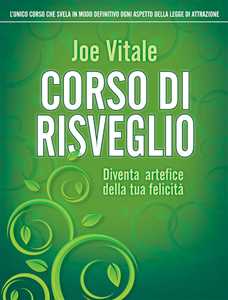 Corso di risveglio. Diventa artefice della tua felicità