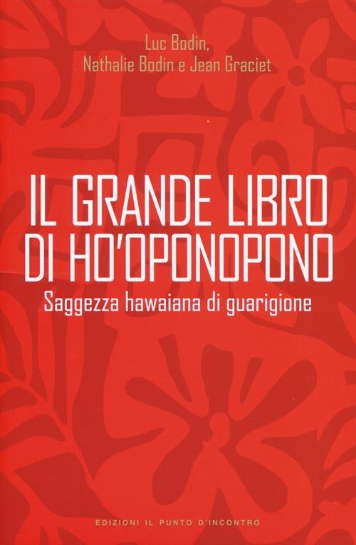 Il grande libro di Ho'oponopono. Saggezza hawaiana di guarigione - Luc Bodin,Nathalie Bodin,Jean Graciet - copertina