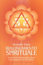 Riallineamento spirituale. Nuove dimensioni della guarigione spirituale secondo il guaritore russo Pjotr Elkunoviz